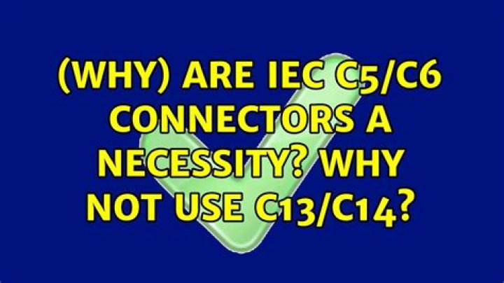 (Why) are IEC C5/C6 connectors a necessity? Why not use C13/C14?