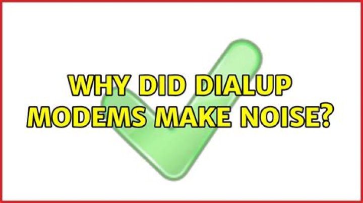 Why did dialup modems make noise?