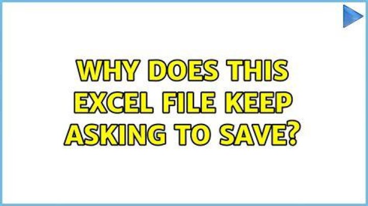 Why does this Excel file keep asking to save?