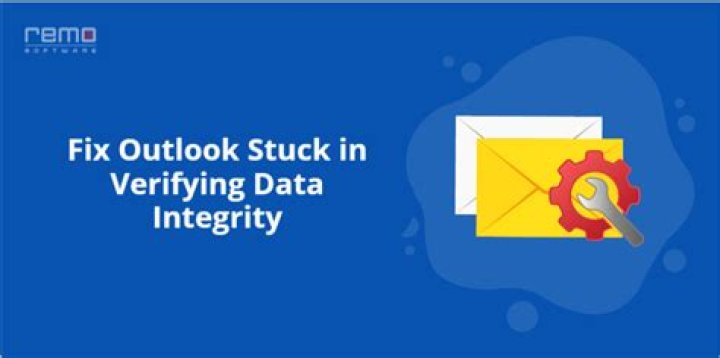 Why Is Outlook "Verifying Data Integrity"?