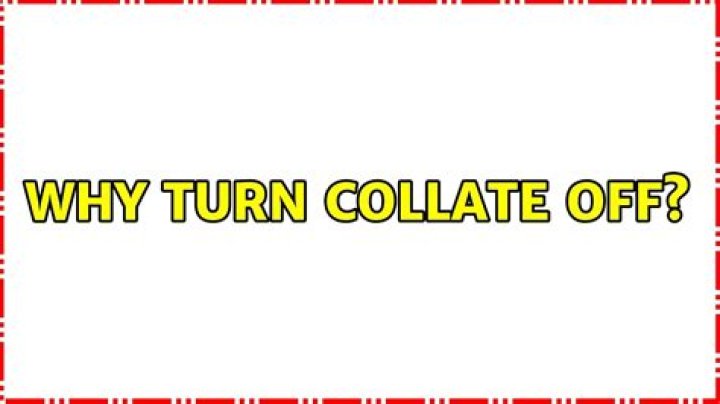 Why Turn Collate Off