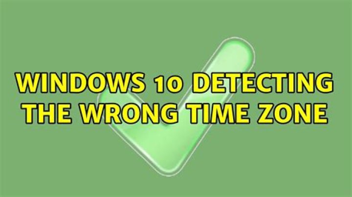 Windows 10 detecting the wrong time zone