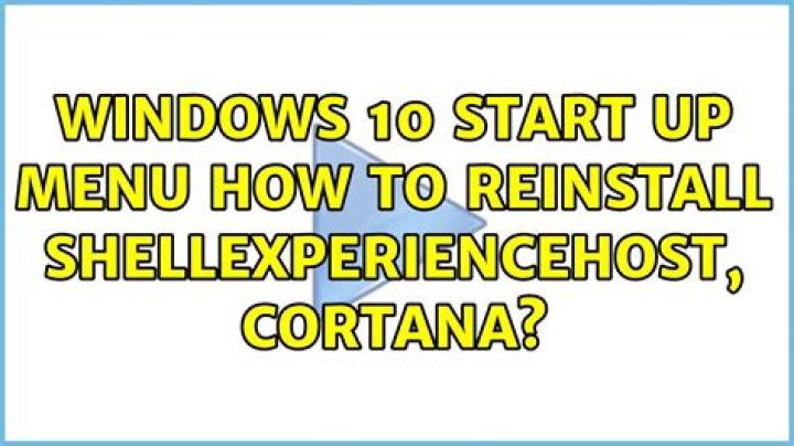Windows 10 start up menu how to reinstall ShellExperienceHost, Cortana?