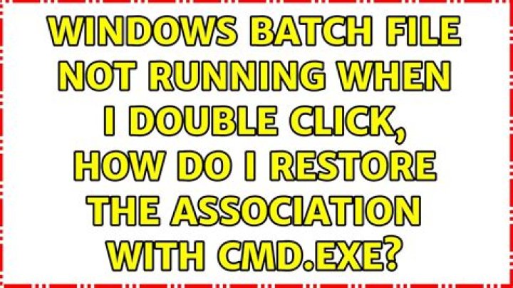 Windows batch file not running when I double click, how do I restore the association with cmd.exe?