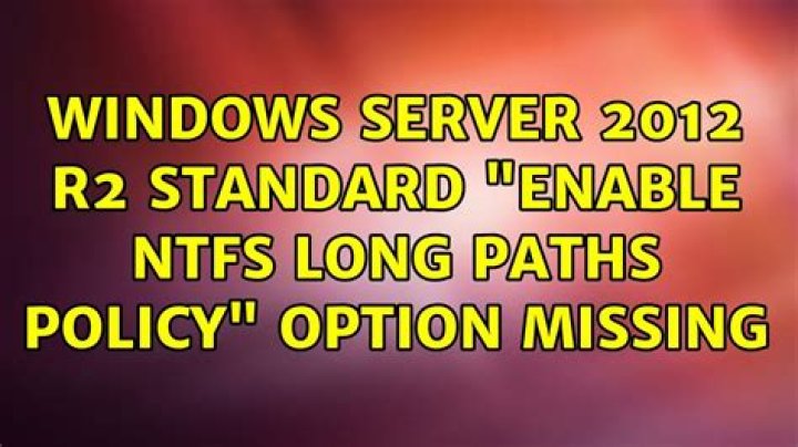 Windows Server 2012 R2 Standard “Enable NTFS long paths policy” option missing