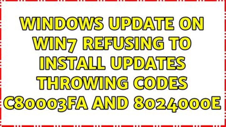 Windows Update on win7 refusing to install updates throwing codes C80003FA and 8024000E