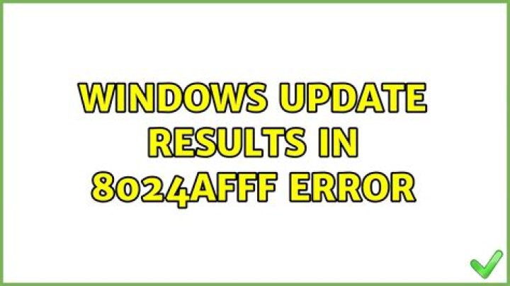 Windows update results in 8024AFFF error