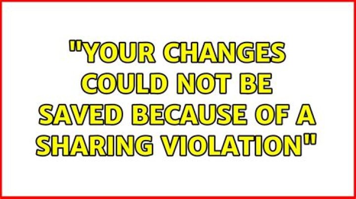 "your changes could not be saved because of a sharing violation"